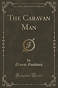 The Caravan Man (Classic Reprint) (Paperback)