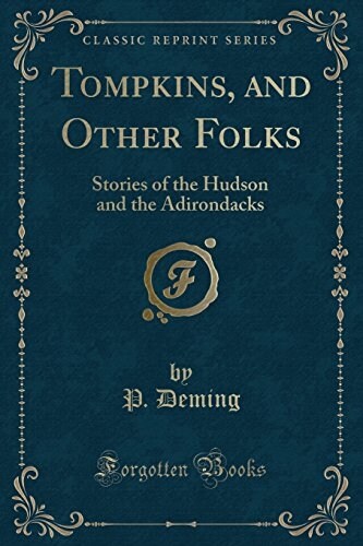 Tompkins, and Other Folks: Stories of the Hudson and the Adirondacks (Classic Reprint) (Paperback)