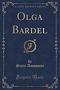 Olga Bardel (Classic Reprint) (Paperback)