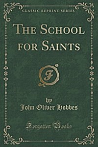 The School for Saints (Classic Reprint) (Paperback)