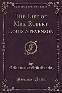 The Life of Mrs. Robert Louis Stevenson (Classic Reprint) (Paperback)