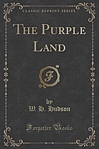 The Purple Land (Classic Reprint) (Paperback)