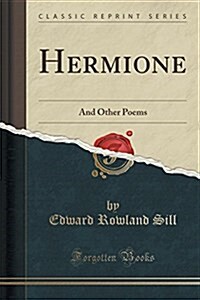 Hermione: And Other Poems (Classic Reprint) (Paperback)