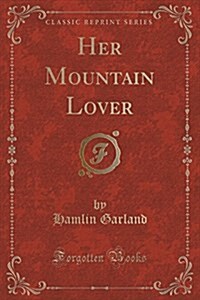 Her Mountain Lover (Classic Reprint) (Paperback)