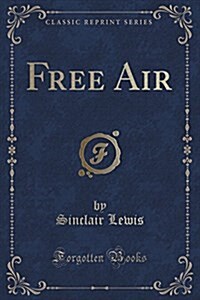 Free Air (Classic Reprint) (Paperback)