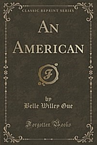 An American (Classic Reprint) (Paperback)