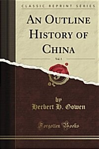 An Outline History of China (Classic Reprint) (Paperback)