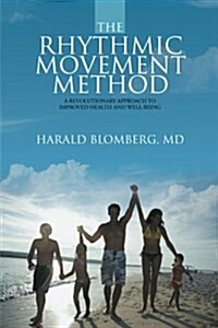 The Rhythmic Movement Method: A Revolutionary Approach to Improved Health and Well-Being (Paperback)