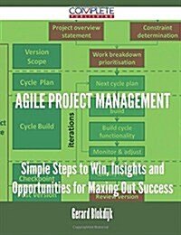 Agile Project Management - Simple Steps to Win, Insights and Opportunities for Maxing Out Success (Paperback)