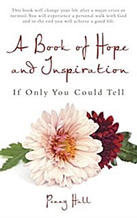 A Book of Hope and Inspiration: If Only You Could Tell (Paperback)