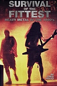 Survival of the Fittest: Heavy Metal in the 1990s (Paperback)