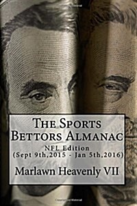 The Sports Bettors Almanac: NFL Edition (Sept 9th,2015 - Jan 5th,2016) (Paperback)
