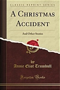 A Christmas Accident, and Other Stories (Classic Reprint) (Paperback)