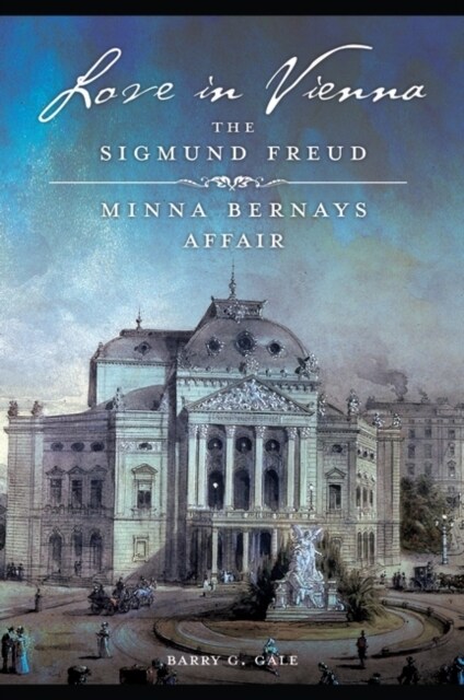 Love in Vienna: The Sigmund Freud?Minna Bernays Affair (Hardcover)