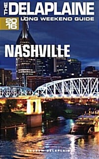 Nashville - The Delaplaine 2016 Long Weekend Guide (Paperback)