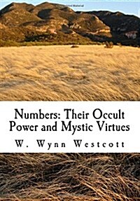 Numbers: Their Occult Power and Mystic Virtues (Paperback)
