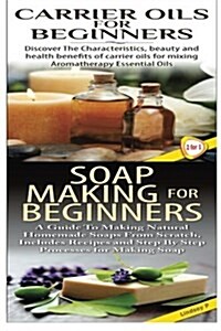 Carrier Oils for Beginners & Soap Making for Beginners (Paperback)