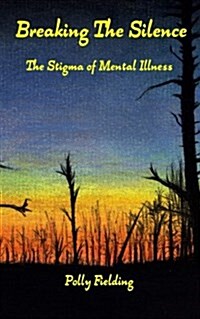 Breaking the Silence: The Stigma of Mental Illness (Paperback)