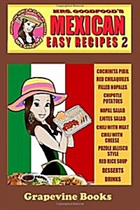 Mexican: Easy Recipes 2 (Mrs. Goodfoods Around the World in 20 Recipe Books): Beginner큦 Guide (Paperback)