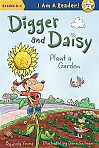 Digger and Daisy Plant a Garden (Hardcover)