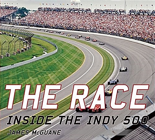 The Race: Inside the Indy 500 (Hardcover)