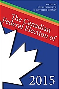 The Canadian Federal Election of 2015 (Paperback)