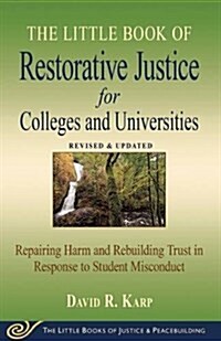 Little Book of Restorative Justice for Colleges & Universities: Revised & Updated: Repairing Harm and Rebuilding Trust in Response to Student Miscondu (Paperback, Revised)