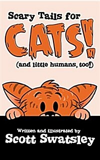 Scary Tales for Cats! (and Little Humans, Too!) (Paperback)