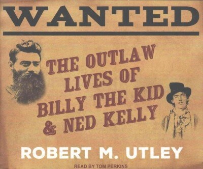 Wanted: The Outlaw Lives of Billy the Kid and Ned Kelly (Audio CD, CD)