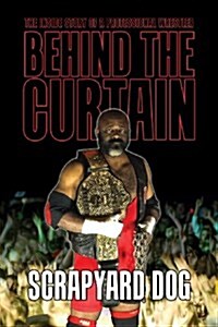 Behind the Curtain: The Inside Story of a Professional Wrestler (Paperback)