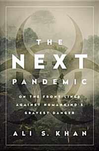 The Next Pandemic: On the Front Lines Against Humankinds Gravest Dangers (Hardcover)