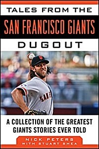 Tales from the San Francisco Giants Dugout: A Collection of the Greatest Giants Stories Ever Told (Hardcover)