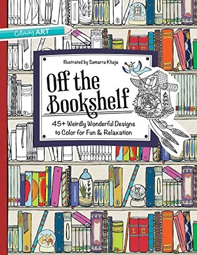 Off the Bookshelf Coloring Book: 45+ Weirdly Wonderful Designs to Color for Fun & Relaxation (Paperback)