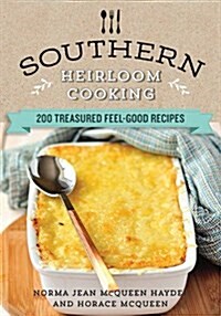 Southern Heirloom Cooking: 200 Treasured Feel-Good Recipes (Hardcover)