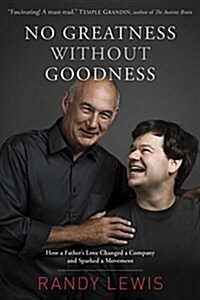 No Greatness Without Goodness: How a Fathers Love Changed a Company and Sparked a Movement (Paperback)