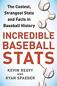 Incredible Baseball STATS: The Coolest, Strangest STATS and Facts in Baseball History (Paperback)