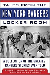 Tales from the New York Rangers Locker Room: A Collection of the Greatest Rangers Stories Ever Told (Hardcover)