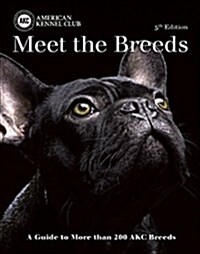 Meet the Breeds: A Guide to More Than 200 Akc Breeds (Paperback)