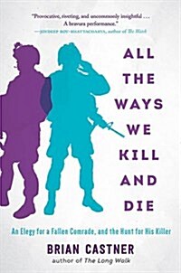 All the Ways We Kill and Die: A Portrait of Modern War (Hardcover)