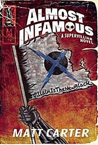 Almost Infamous: A Supervillain Novel (Paperback)