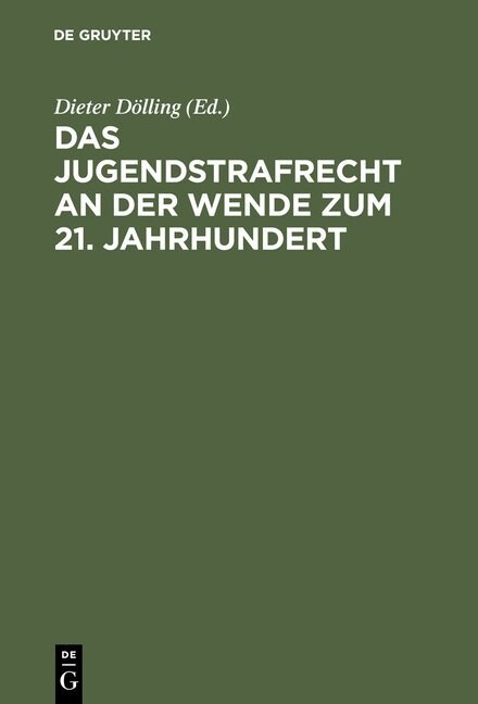 Das Jugendstrafrecht an Der Wende Zum 21. Jahrhundert: Symposium Zum 80. Geburtstag Von Dr. Rudolf Brunner Am 17. Juni 2000 in Heidelberg (Hardcover, Reprint 2012)