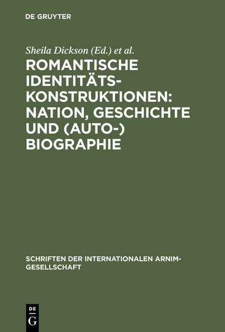 Romantische Identit?skonstruktionen: Nation, Geschichte und (Auto-)Biographie (Hardcover, Reprint 2012)