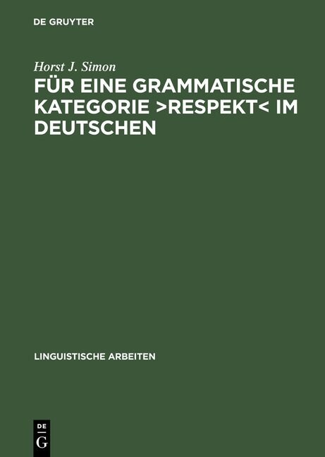 F? Eine Grammatische Kategorie Respekt: Synchronie, Diachronie Und Typologie Der Deutschen Anredepronomina (Hardcover, Reprint 2012)