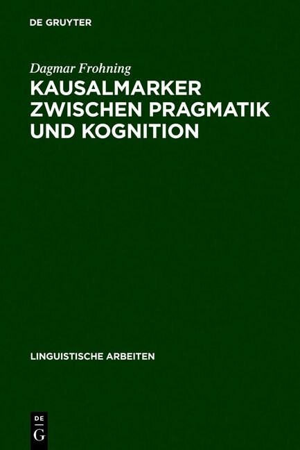 Kausalmarker Zwischen Pragmatik Und Kognition (Hardcover, Reprint 2011)
