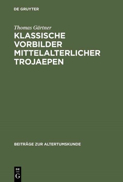 Klassische Vorbilder Mittelalterlicher Trojaepen (Hardcover, Reprint 2012)