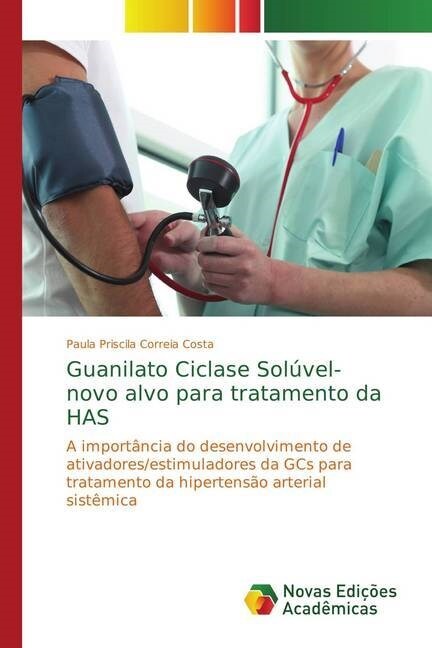 Guanilato Ciclase Sol?el- novo alvo para tratamento da HAS (Paperback)