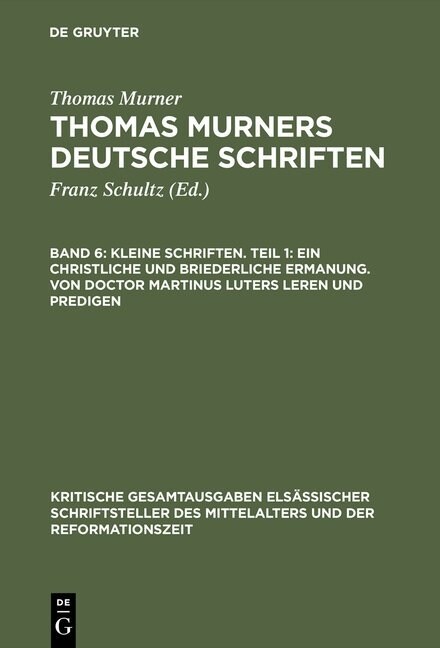 Kleine Schriften. Teil 1: Ein Christliche Und Briederliche Ermanung. Von Doctor Martinus Luters Leren Und Predigen: (prosaschriften Gegen Die Reformat (Hardcover, Nachdr. D. Ausg)