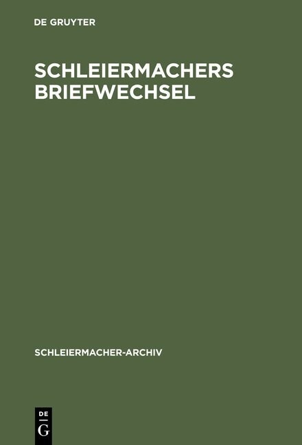 Schleiermachers Briefwechsel: (verzeichnis) Nebst Einer Liste Seiner Vorlesungen (Hardcover, Reprint 2013)