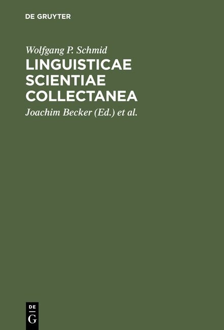Linguisticae Scientiae Collectanea: Ausgew?lte Schriften Anl癌lich Seines 65. Geburtstages (Hardcover, Reprint 2013)