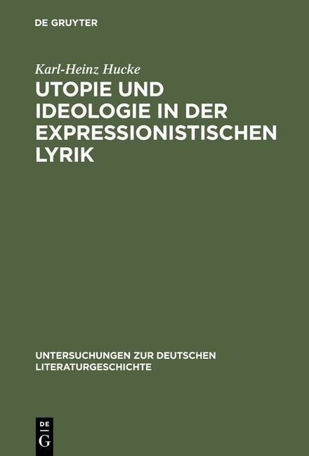 Utopie Und Ideologie in Der Expressionistischen Lyrik (Hardcover, Reprint 2012)